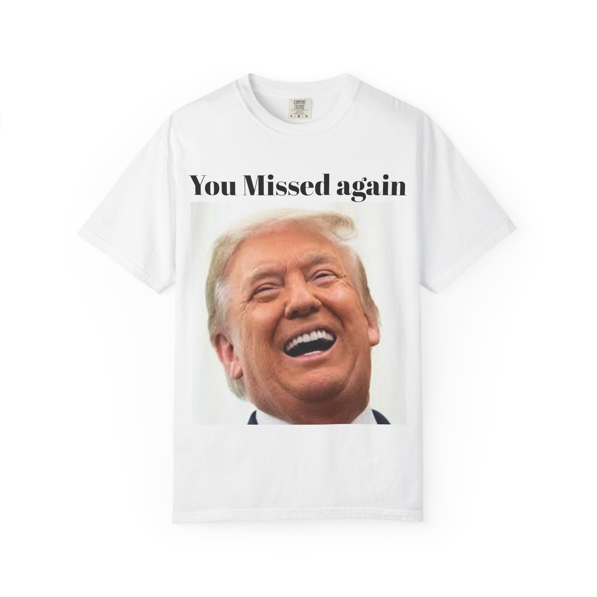 Unisex You missed again funny trump t shirt